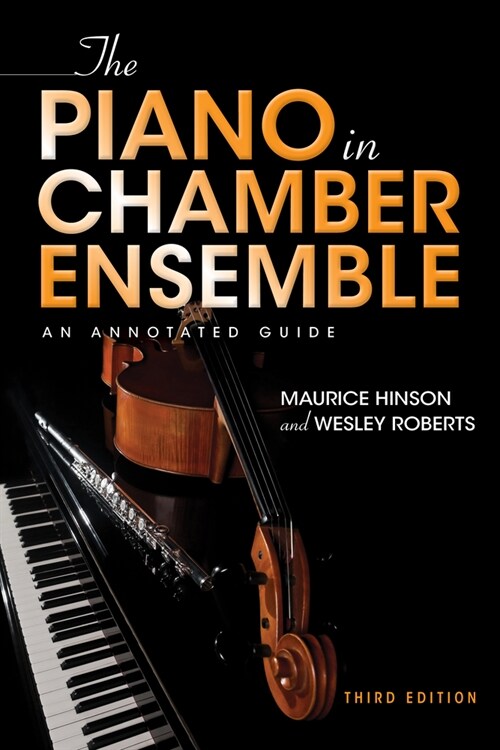 The Piano in Chamber Ensemble, Third Edition: An Annotated Guide (Hardcover, 3)