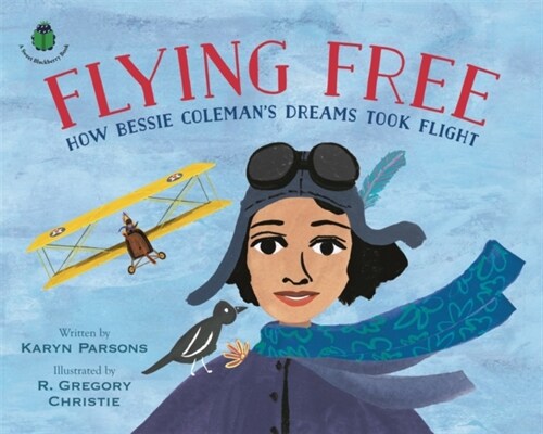 Flying Free: How Bessie Colemans Dreams Took Flight (Hardcover)