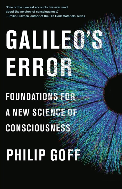 Galileos Error: Foundations for a New Science of Consciousness (Paperback)