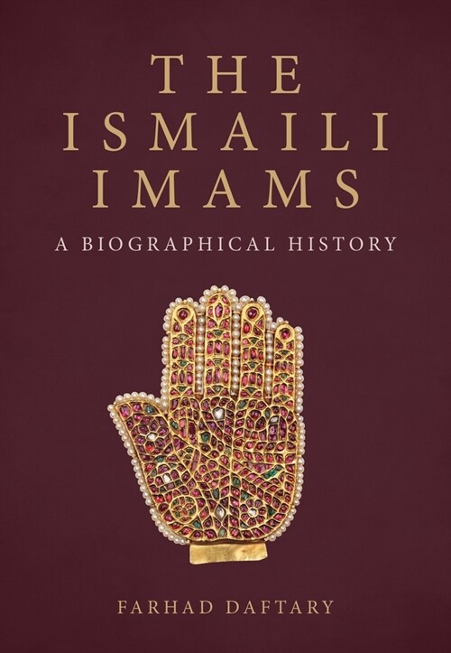 The Ismaili Imams : A Biographical History (Hardcover)