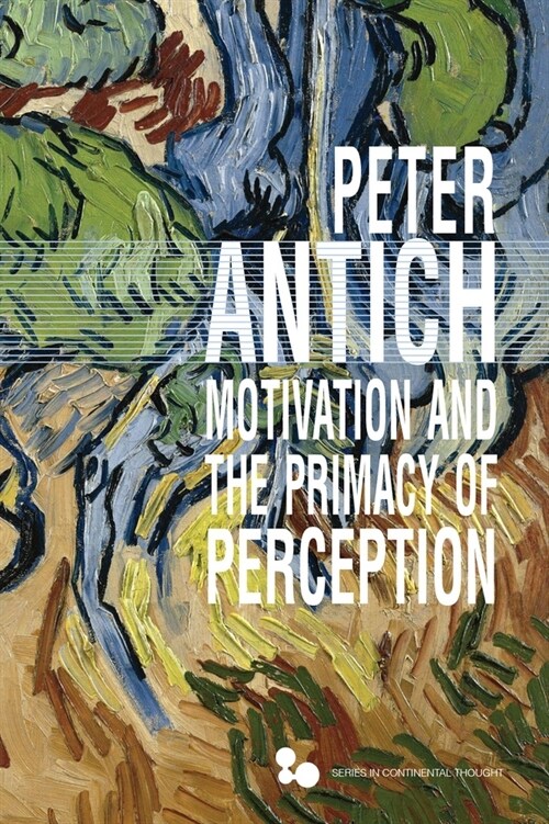 Motivation and the Primacy of Perception: Merleau-Pontys Phenomenology of Knowledge (Hardcover)