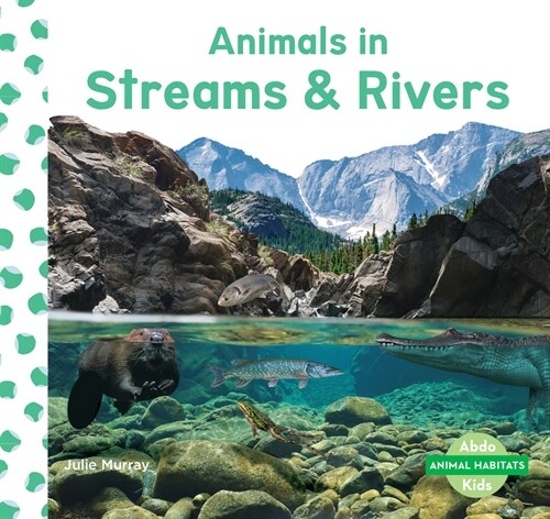 Animals in Streams & Rivers (Library Binding)