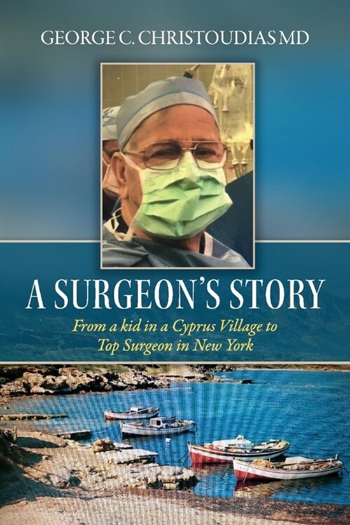 A Surgeons Story: From a Kid in a Cyprus Village to Top Surgeon in New York (Paperback)