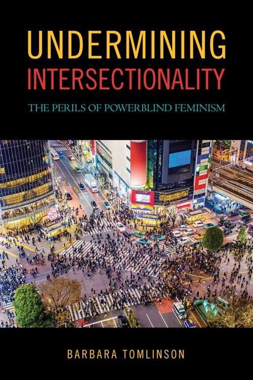 Undermining Intersectionality: The Perils of Powerblind Feminism (Paperback)