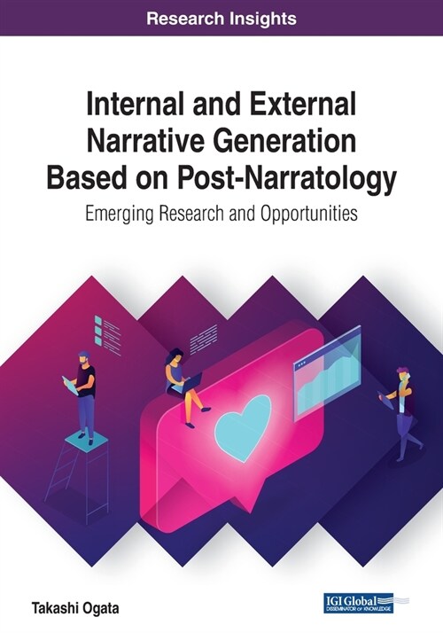 Internal and External Narrative Generation Based on Post-Narratology: Emerging Research and Opportunities (Paperback)