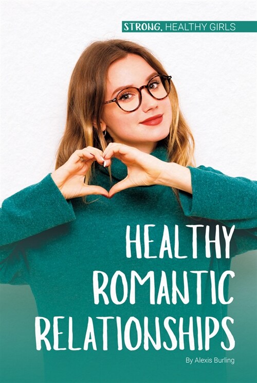 Healthy Romantic Relationships (Library Binding)