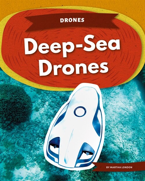 Deep-Sea Drones (Library Binding)