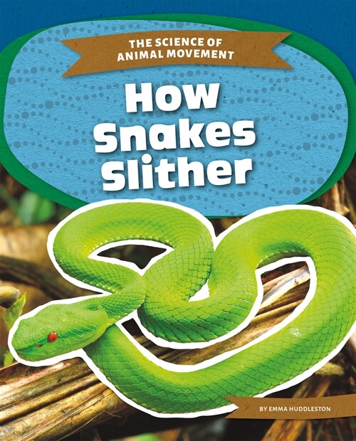 How Snakes Slither (Library Binding)