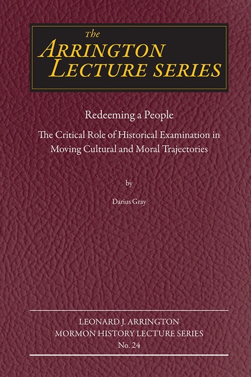 Redeeming a People: The Critical Role of Historical Examination in Moving Cultural and Moral Trajectories (Paperback)