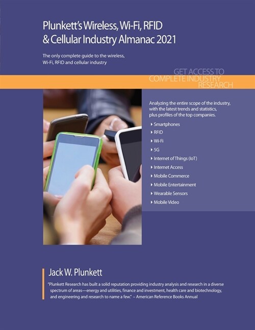 Plunketts Wireless, Wi-Fi, RFID & Cellular Industry Almanac 2021: Wireless, Wi-Fi, RFID & Cellular Industry Market Research, Statistics, Trends and L (Paperback)