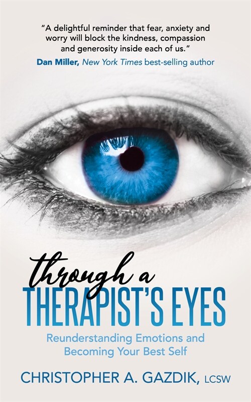 Through a Therapists Eyes: Reunderstanding Emotions and Becoming Your Best Self (Paperback)
