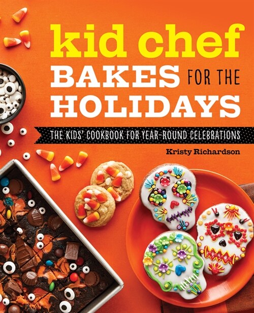 Kid Chef Bakes for the Holidays: The Kids Cookbook for Year-Round Celebrations (Paperback)