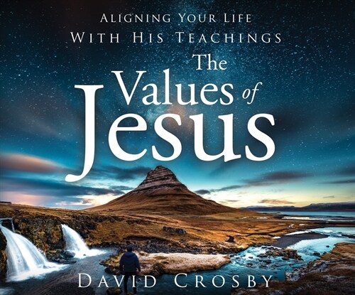 The Values of Jesus: Aligning Your Life with His Teachings (MP3 CD)