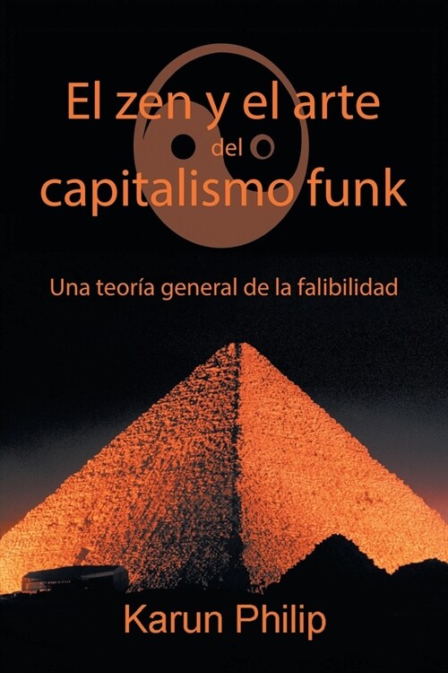 El Zen Y El Arte Del Capitalismo Funk: Una Teor? General De La Falibilidad (Paperback)