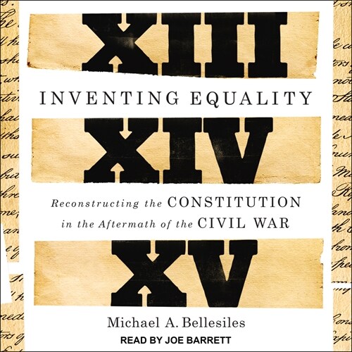 Inventing Equality: Reconstructing the Constitution in the Aftermath of the Civil War (MP3 CD)