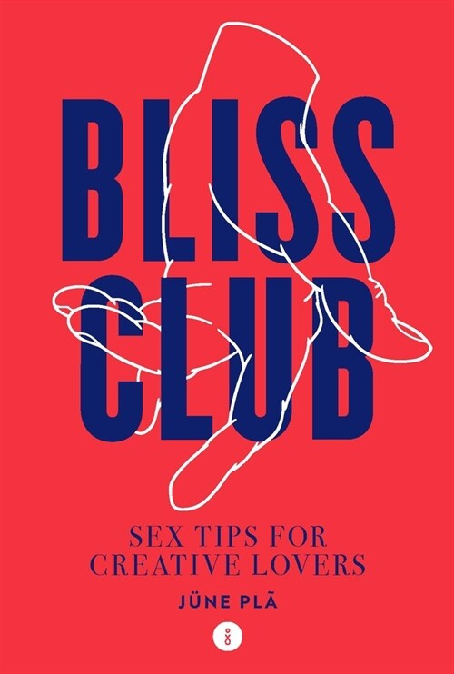 Bliss Club : Sex tips for creative lovers (Paperback)