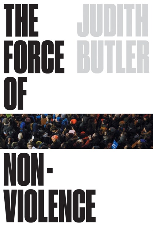 The Force of Nonviolence : An Ethico-Political Bind (Paperback)