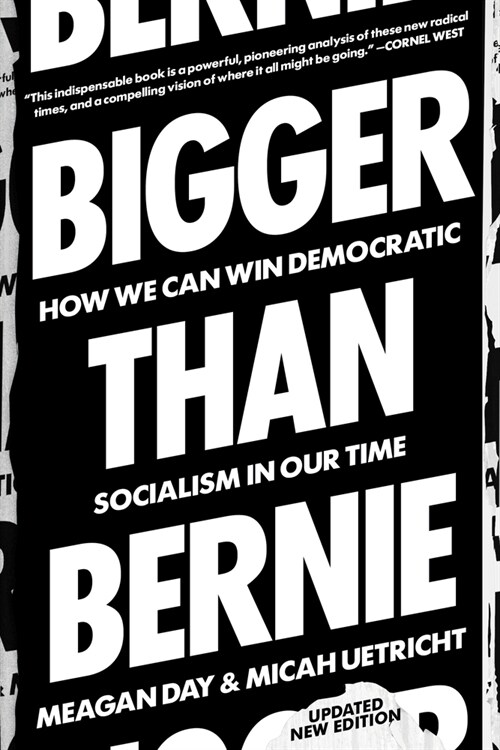 Bigger Than Bernie : How We Can Win Democratic Socialism in Our Time (Paperback)