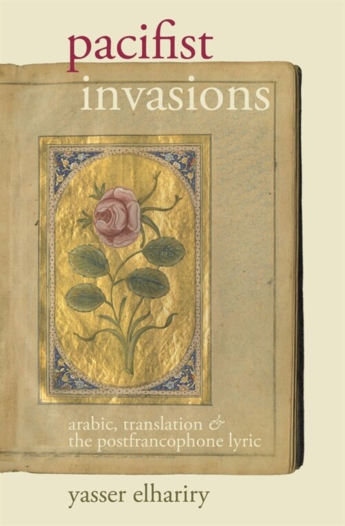 Pacifist Invasions: Arabic, Translation & the Postfrancophone Lyric (Paperback)