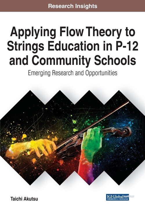 Applying Flow Theory to Strings Education in P-12 and Community Schools: Emerging Research and Opportunities (Paperback)