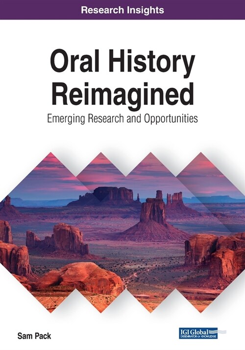 Oral History Reimagined: Emerging Research and Opportunities (Paperback)