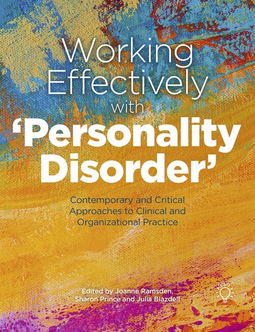 Working Effectively with Personality Disorder : Contemporary and Critical Approaches to Clinical and Organisational Practice (Paperback)