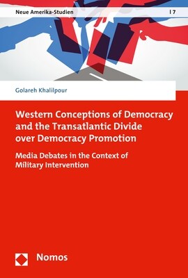 Western Conceptions of Democracy and the Transatlantic Divide Over Democracy Promotion: Media Debates in the Context of Military Intervention (Paperback)