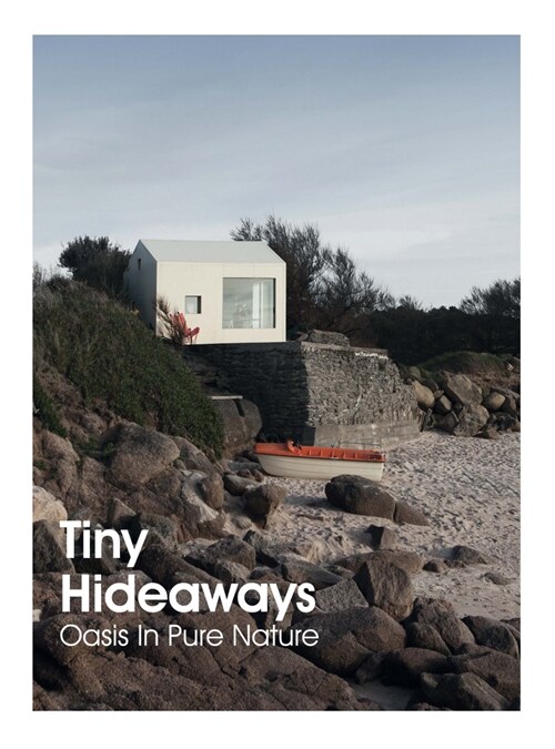 Tiny Hideaways: Oasis in Pure Nature (Hardcover)