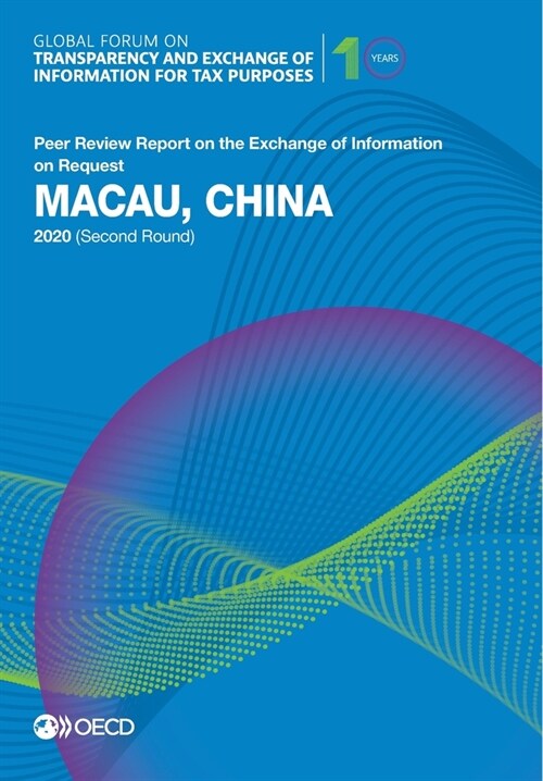 Global Forum on Transparency and Exchange of Information for Tax Purposes: Macau, China 2020 (Second Round) (Paperback)