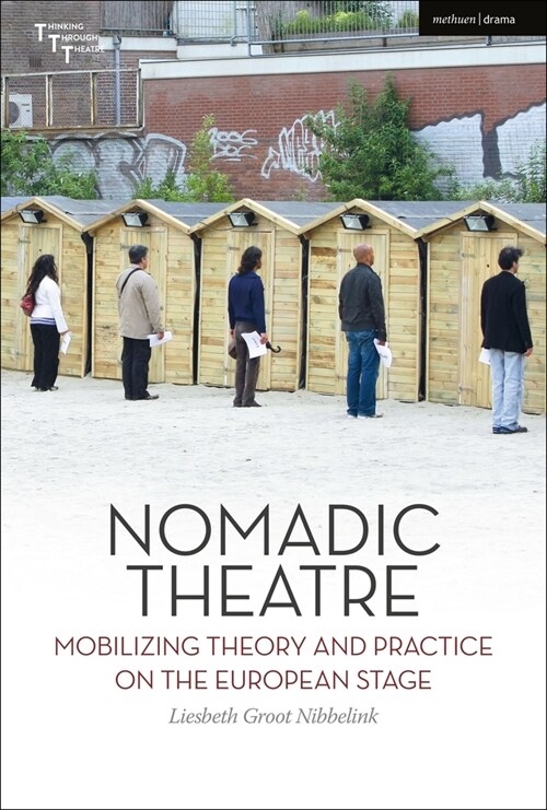 Nomadic Theatre : Mobilizing Theory and Practice on the European Stage (Paperback)