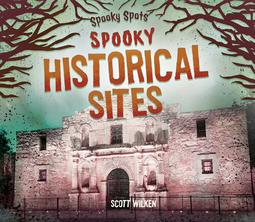 Spooky Historical Sites (Library Binding)