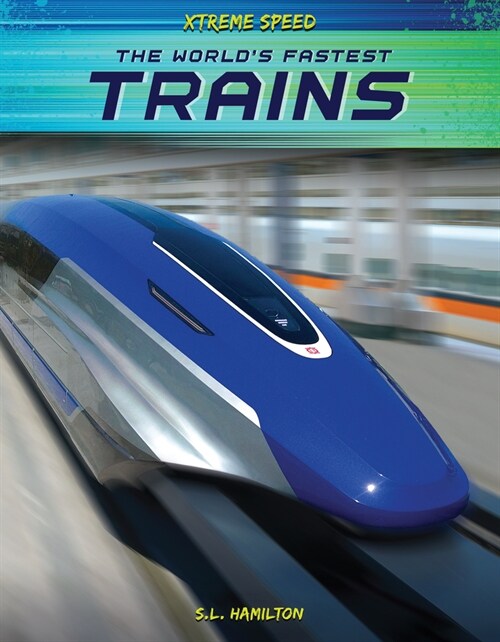 The Worlds Fastest Trains (Library Binding)