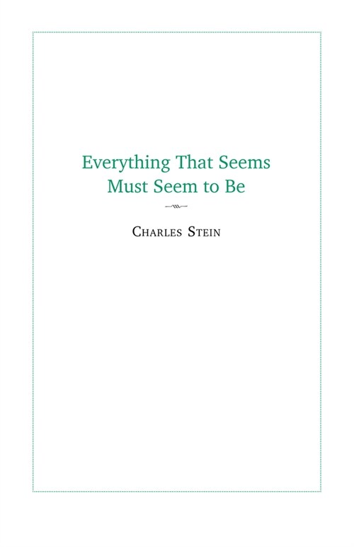 Everything That Seems Must Seem to Be: Initial Writings from a Parmenides Project (Paperback)