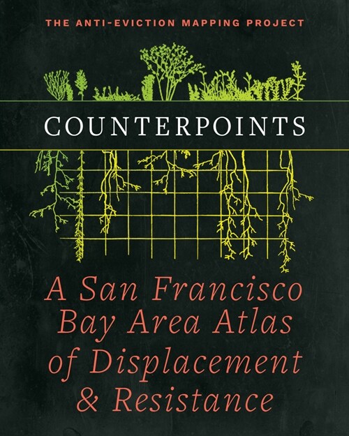Counterpoints: A San Francisco Bay Area Atlas of Displacement & Resistance (Paperback)