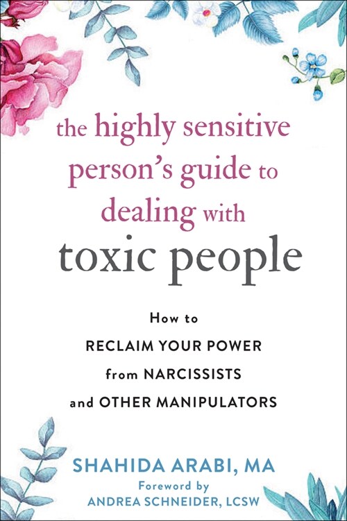 The Highly Sensitive Persons Guide to Dealing with Toxic People: How to Reclaim Your Power from Narcissists and Other Manipulators (Paperback)