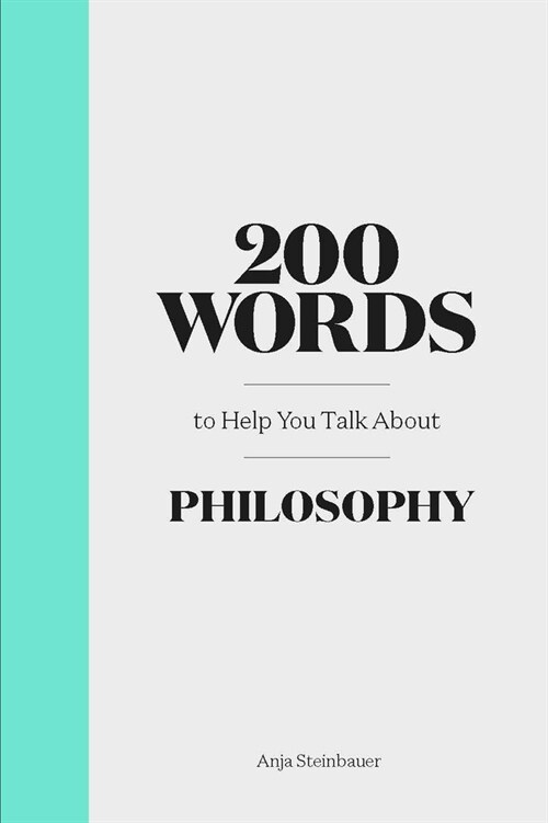200 Words to Help You Talk About Philosophy (Hardcover)
