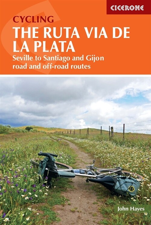 Cycling the Ruta Via de la Plata : On and off-road options on the Camino from Seville to Santiago and Gijon (Paperback)