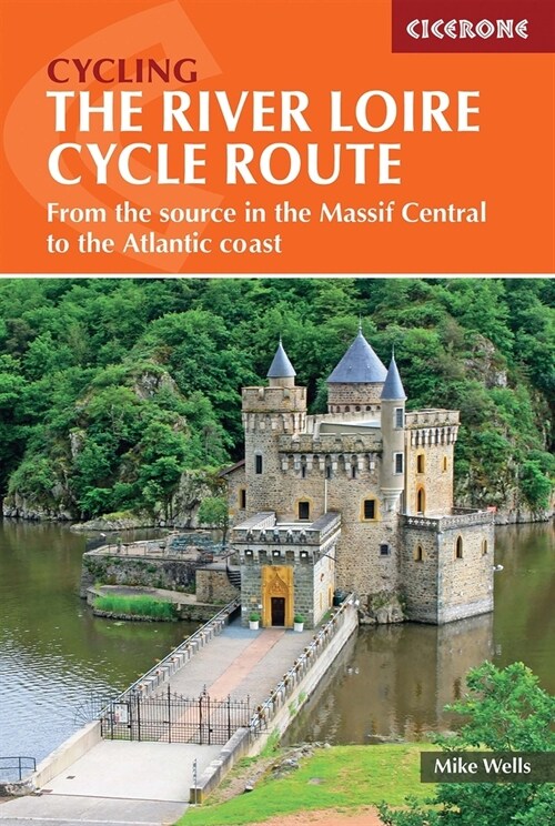 The River Loire Cycle Route : From the source in the Massif Central to the Atlantic coast (Paperback, 3 Revised edition)