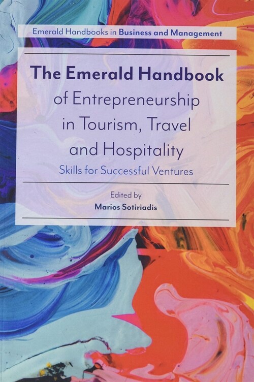 The Emerald Handbook of Entrepreneurship in Tourism, Travel and Hospitality : Skills for Successful Ventures (Paperback)