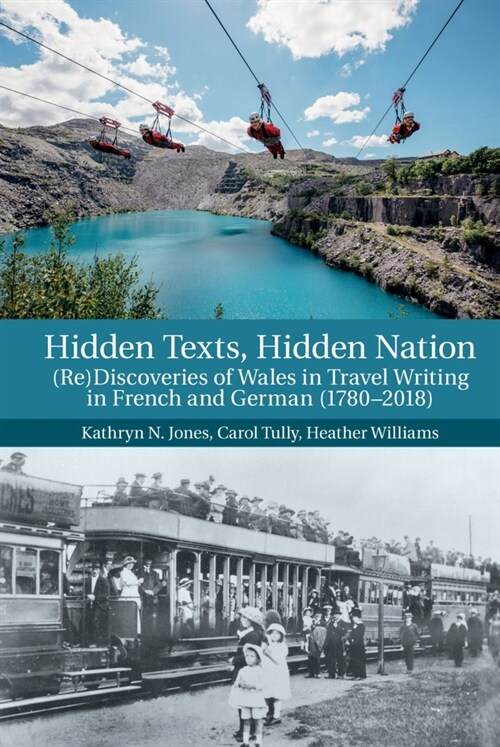 Hidden Texts, Hidden Nation: (re)Discoveries of Wales in Travel Writing in French and German (1780-2018) (Hardcover)