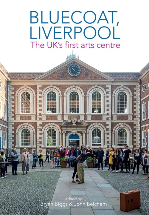 Bluecoat, Liverpool: The Uks First Arts Centre (Paperback)