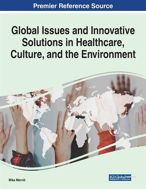 Global Issues and Innovative Solutions in Healthcare, Culture, and the Environment (Paperback)
