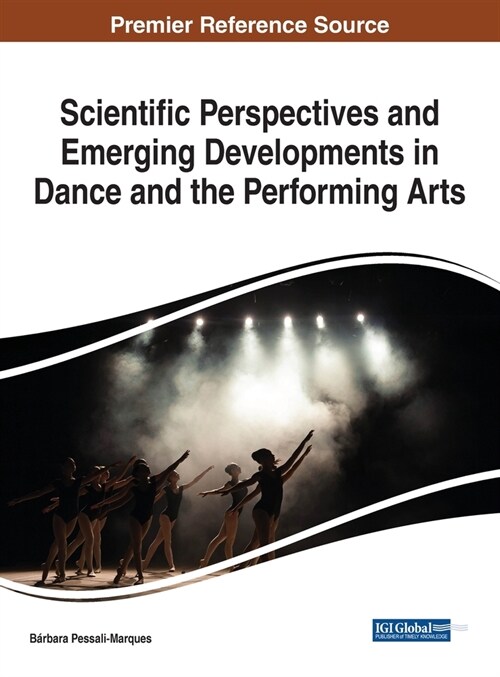 Scientific Perspectives and Emerging Developments in Dance and the Performing Arts (Hardcover)