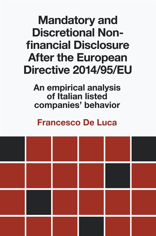 Mandatory and Discretional Non-financial Disclosure After the European Directive 2014/95/EU : An empirical analysis of Italian listed companies behav (Hardcover)