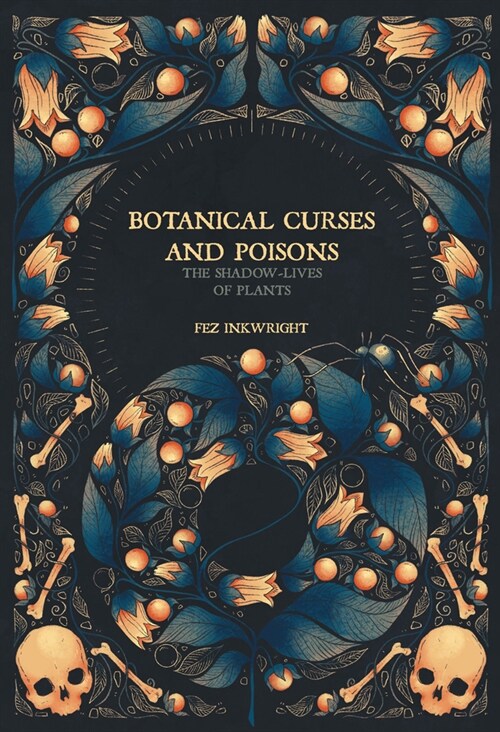 Botanical Curses And Poisons : The Shadow Lives of Plants (Hardcover)