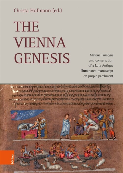 The Vienna Genesis: Material Analysis and Conservation of a Late Antique Illuminated Manuscript on Purple Parchment (Hardcover, 1. Auflage)