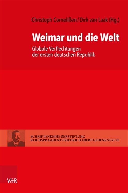 Weimar Und Die Welt: Globale Verflechtungen Der Ersten Deutschen Republik (Hardcover, Aufl.)