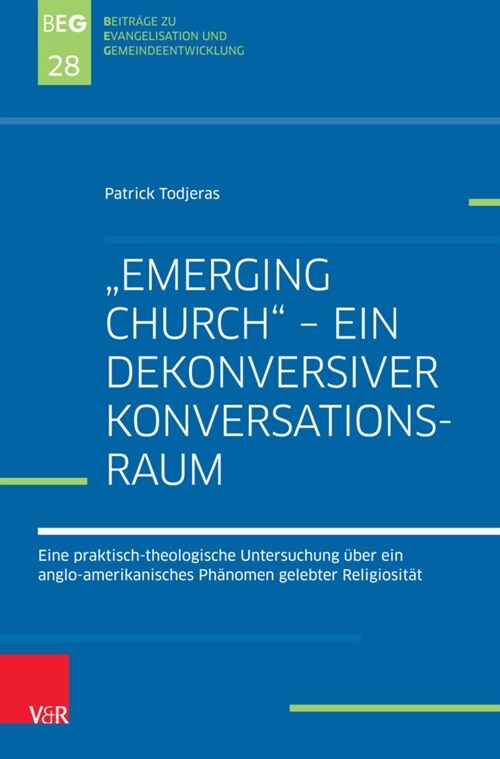 Emerging Church - Ein Dekonversiver Konversationsraum: Eine Praktisch-Theologische Untersuchung Uber Ein Anglo-Amerikanisches Phanomen Gelebter Religi (Paperback, 1. Auflage)