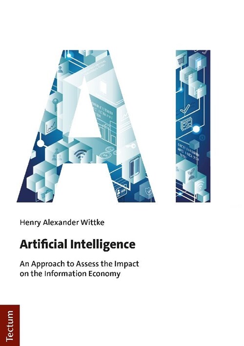 Artificial Intelligence: An Approach to Assess the Impact on the Information Economy (Paperback)