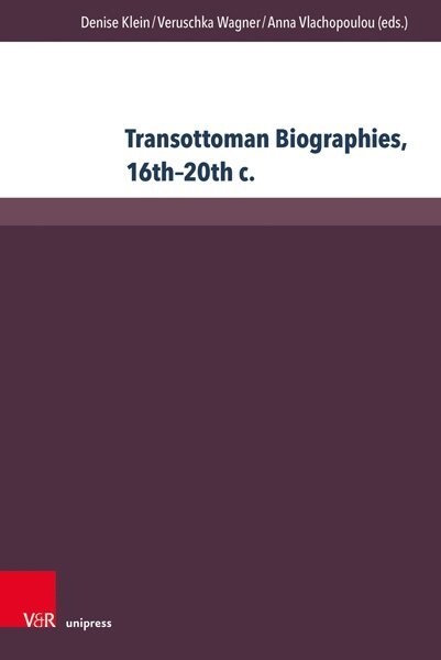 Transottoman Biographies, 16th-20th C. (Hardcover)